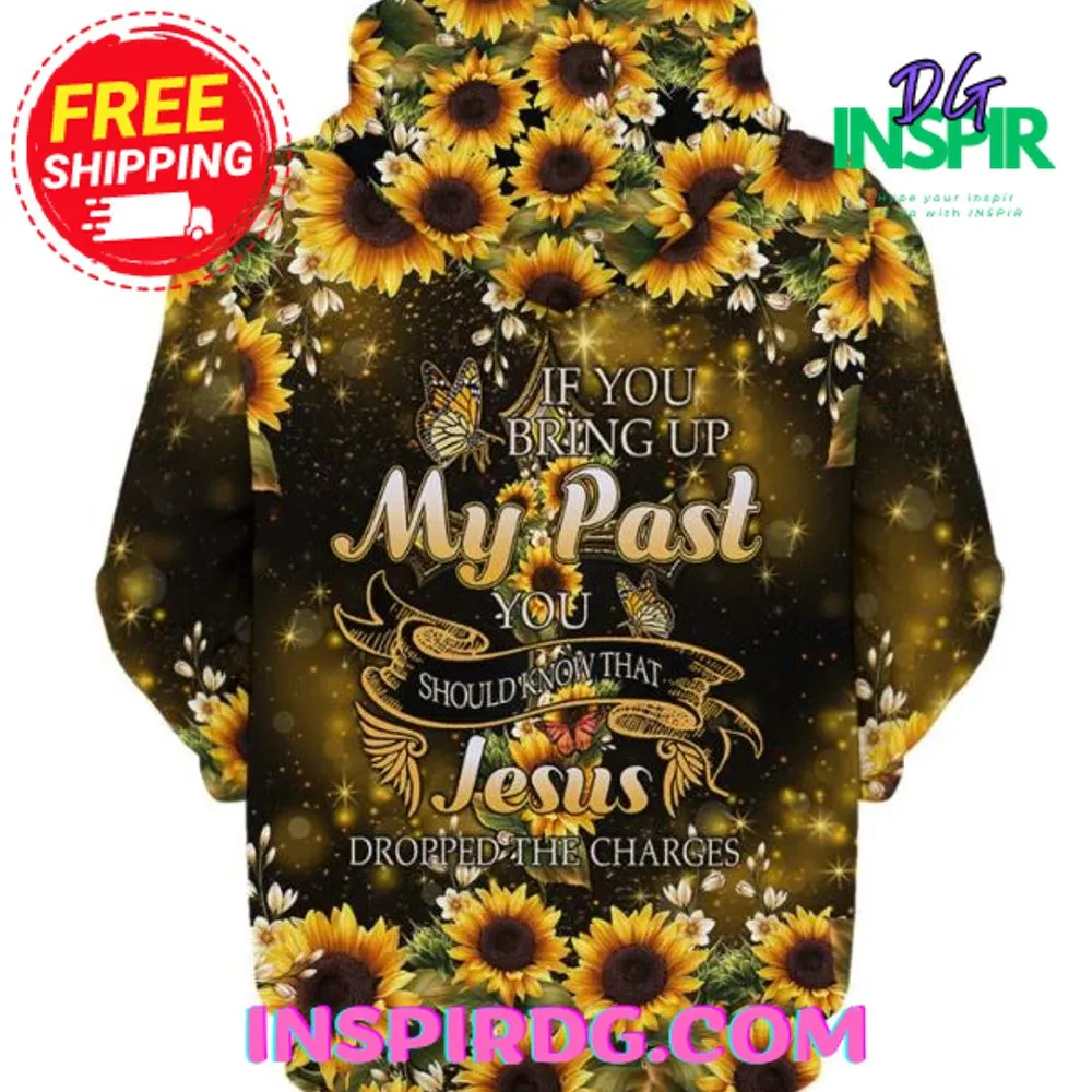 -Jesus Sunflower If You Bring Up My Past You Hoodie