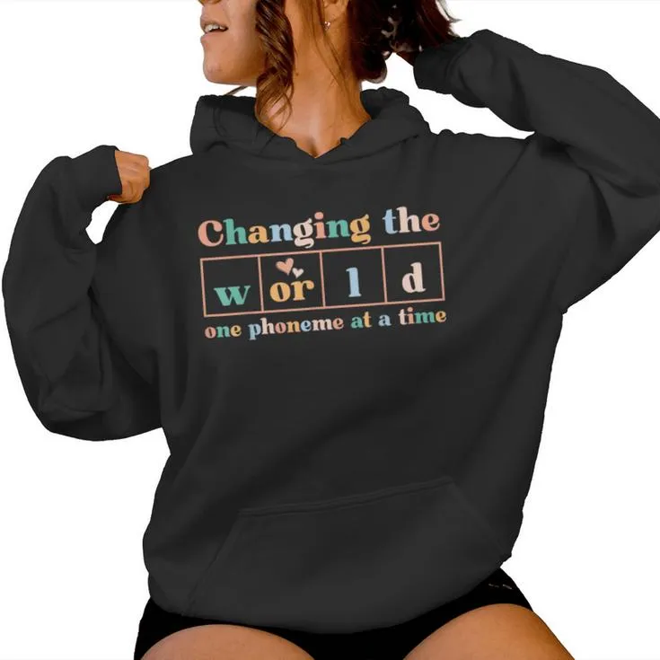 Changing The World One Phoneme At A Time Dyslexia Teacher Women Hoodie