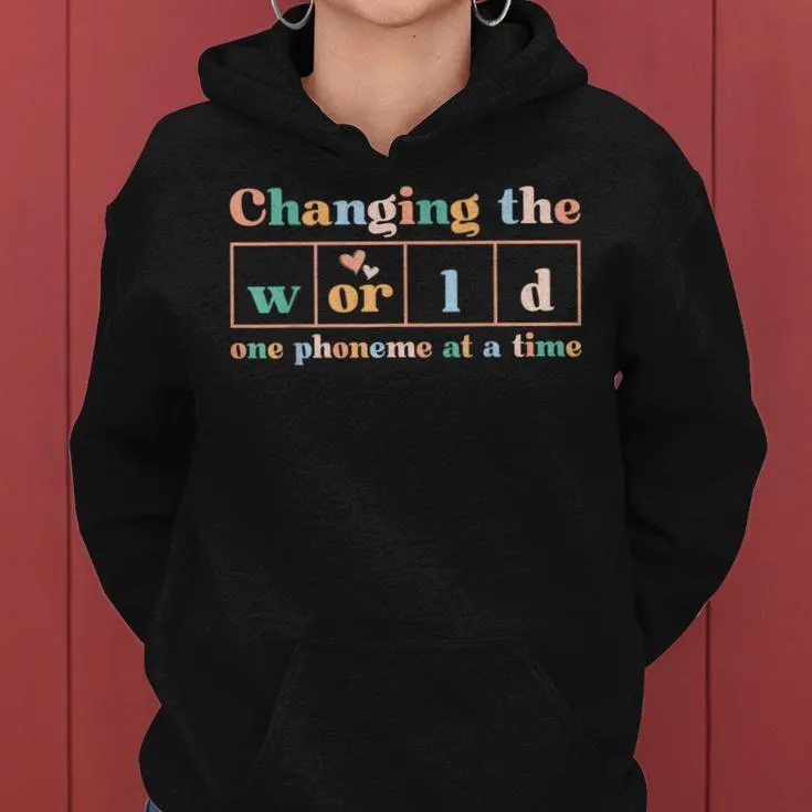 Changing The World One Phoneme At A Time Dyslexia Teacher Women Hoodie