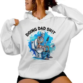 Doin' Dad SHIT Skeleton Sarcastic Dad Joke Father's Day Women Hoodie