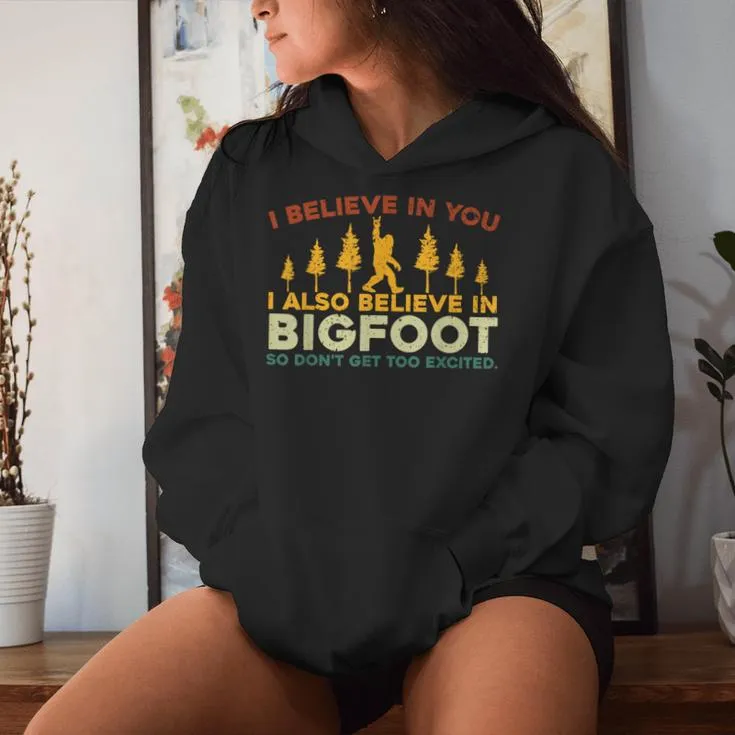 I Believe In You I Also Believe In Bigfoot Sarcastic Women Hoodie