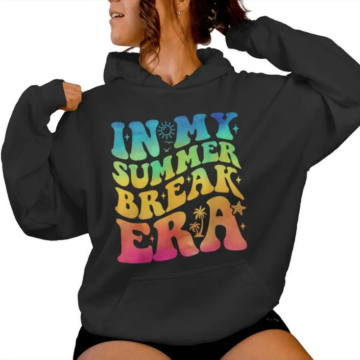 In My Summer Break Era Summer Break Groovy Teacher Tie Dye Women Hoodie