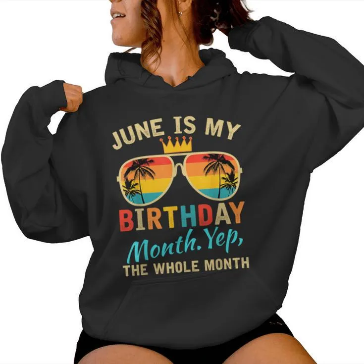 June Is My Birthday Yes The Whole Month For Women Women Hoodie