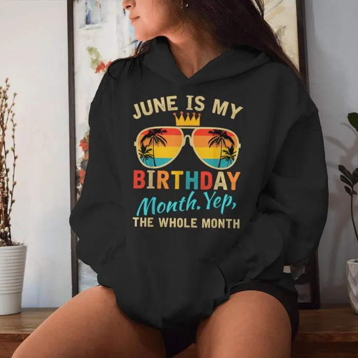 June Is My Birthday Yes The Whole Month For Women Women Hoodie