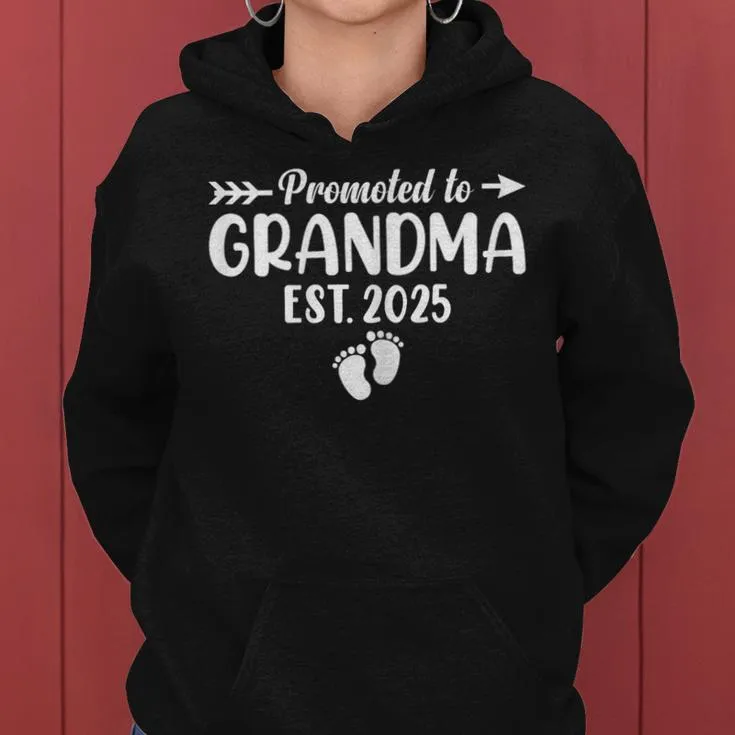 Soon To Be Grandma 2025 Promoted To Grandma Est 2025 Women Hoodie