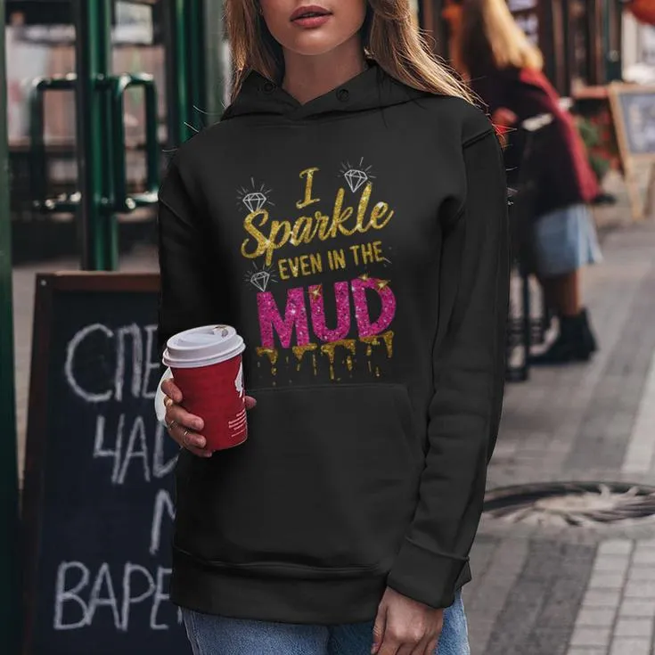 Woman I Sparkle Even In Mud Run Team Princess Mudding Girls Women Hoodie