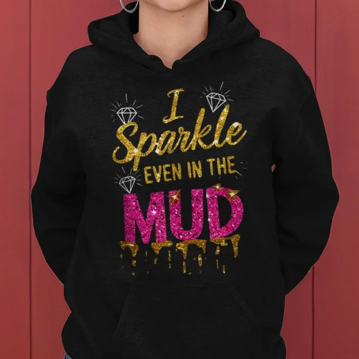 Woman I Sparkle Even In Mud Run Team Princess Mudding Girls Women Hoodie